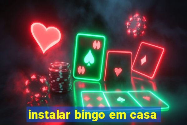 instalar bingo em casa